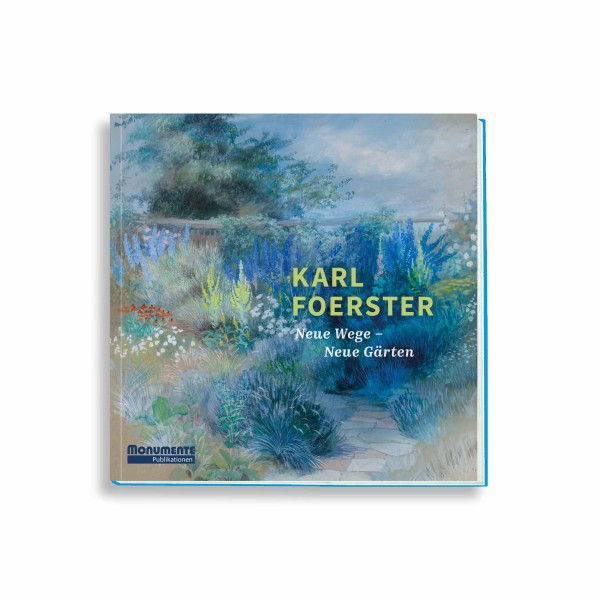 Karl Foerster - Neue Wege – Neue Gärten